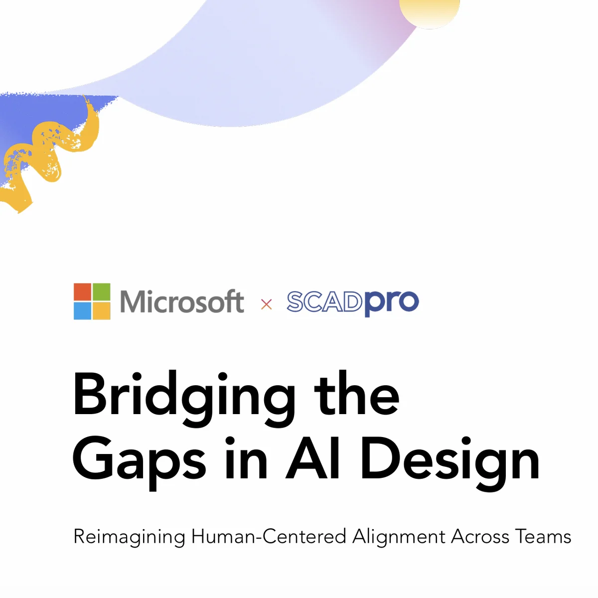 Microsoft × SCADpro title art: "Bridging the Gaps in AI Design — Reimagining Human-Centered Alignment Across Teams."